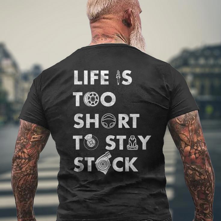 Life Is Too Short To Stay Stock Street & Drag Race Car Tuner Men's T-shirt Back Print Gifts for Old Men