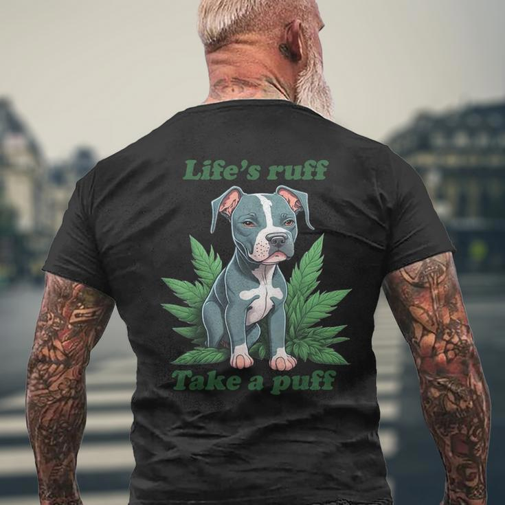 Life's Ruff Take A Puff Pitbull Weed Men's T-shirt Back Print Gifts for Old Men