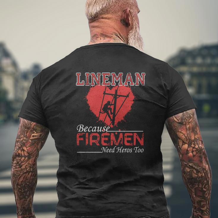 Lineman Because Firemen Need Heroes Shirt Mens Back Print T-shirt Gifts for Old Men