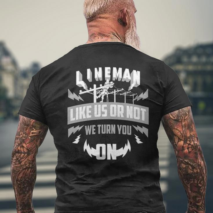 Lineman Like Us Or Not We Turn You For Linemen Men's T-shirt Back Print Gifts for Old Men