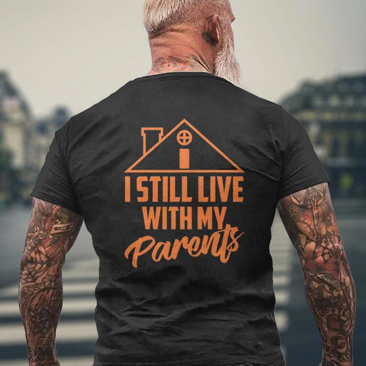I Still Live With My Parents Love Home Son Parent Mens Back Print T-shirt Gifts for Old Men