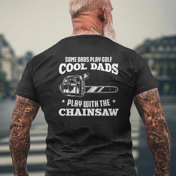 Logger & Lumberjack Cool Dads Play With The Chainsaw Mens Back Print T-shirt Gifts for Old Men