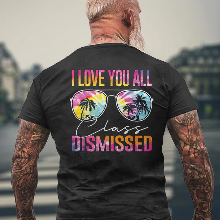 I Love You All Class Dismissed Tie Dye Last Day Of School Men's T-shirt Back Print Gifts for Old Men