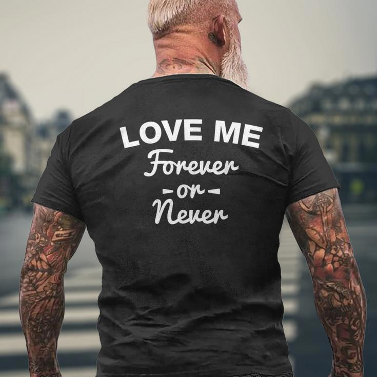 Love Me Forever Or Never Aesthetic Fashion Men's T-shirt Back Print Gifts for Old Men