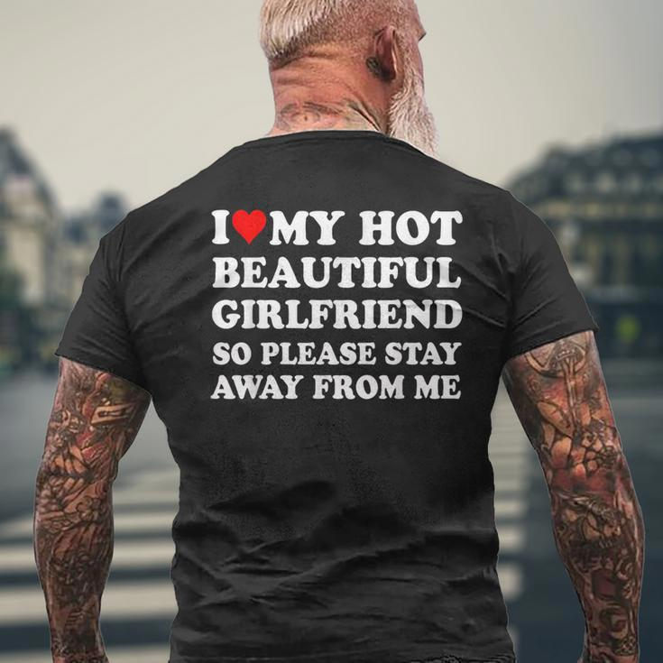 I Love My Hot Beautiful Girlfriend So Please Stay Away From Men's T-shirt Back Print Gifts for Old Men