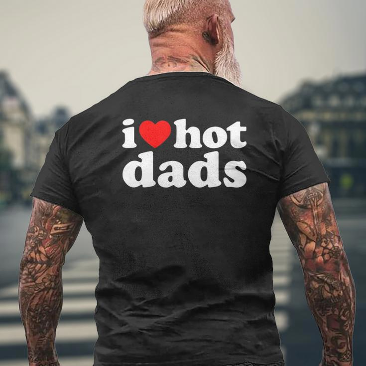 I Love Hot Dads I Heart Hot Dads Love Hot Dads Mens Back Print T-shirt Gifts for Old Men