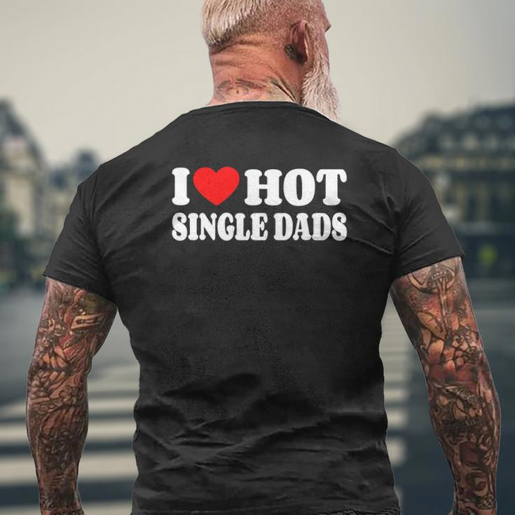 I Love Hot Single Dads Red Heart Love Single Dads Mens Back Print T-shirt Gifts for Old Men