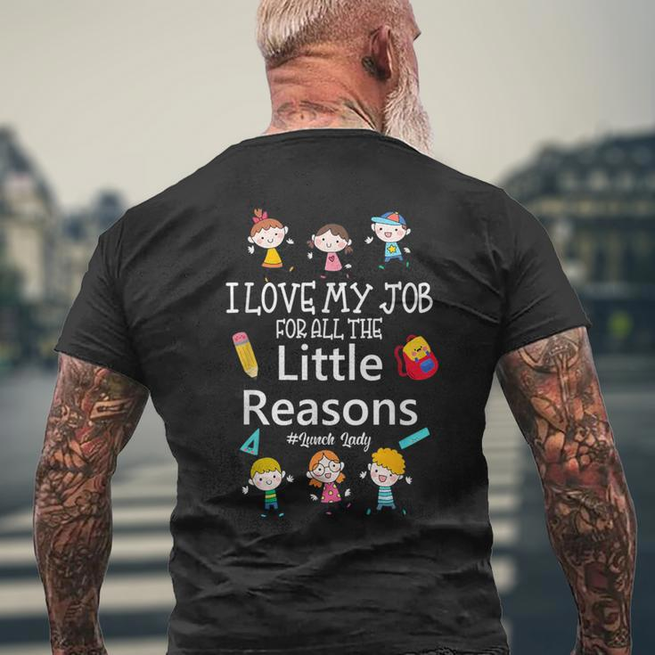 I Love My Job For All The Little Reasons Lunch Lady Men's T-shirt Back Print Gifts for Old Men