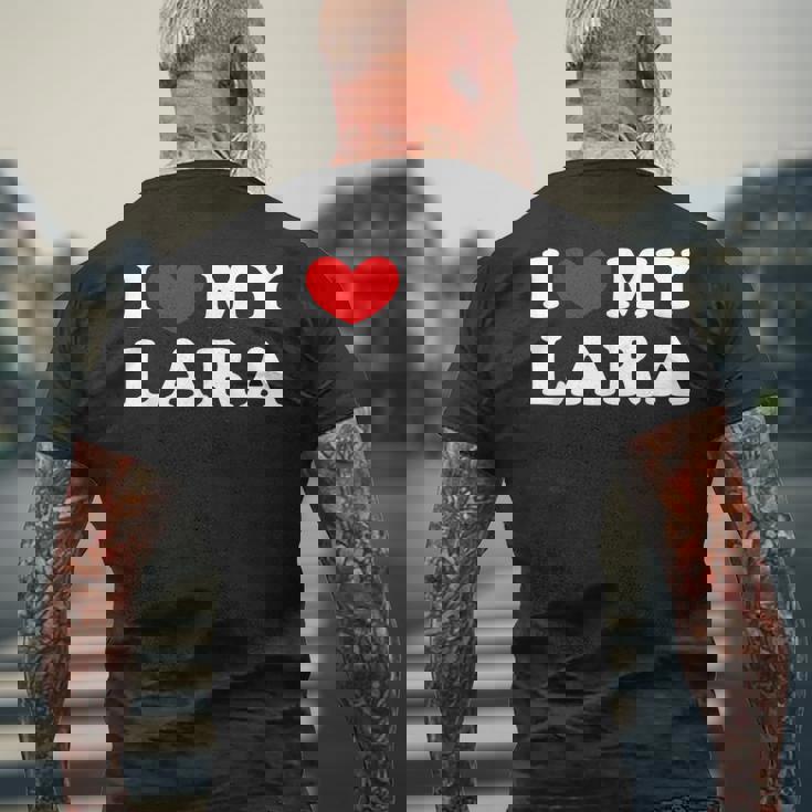 I Love My Lara I Love My Lara T-Shirt mit Rückendruck Geschenke für alte Männer
