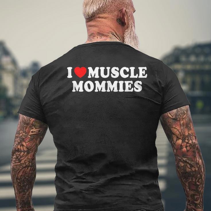 I Love Muscle Mommies I Heart Muscle Mommy Men's T-shirt Back Print Gifts for Old Men