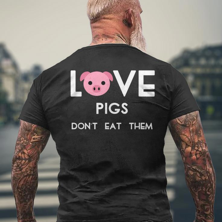 Love Pigs Don't Eat Them Vegan Animal Lover Men's T-shirt Back Print Gifts for Old Men