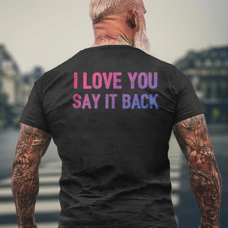 I Love You Say It Back Bisexual Color Flag Bi Pride Men's T-shirt Back Print Gifts for Old Men