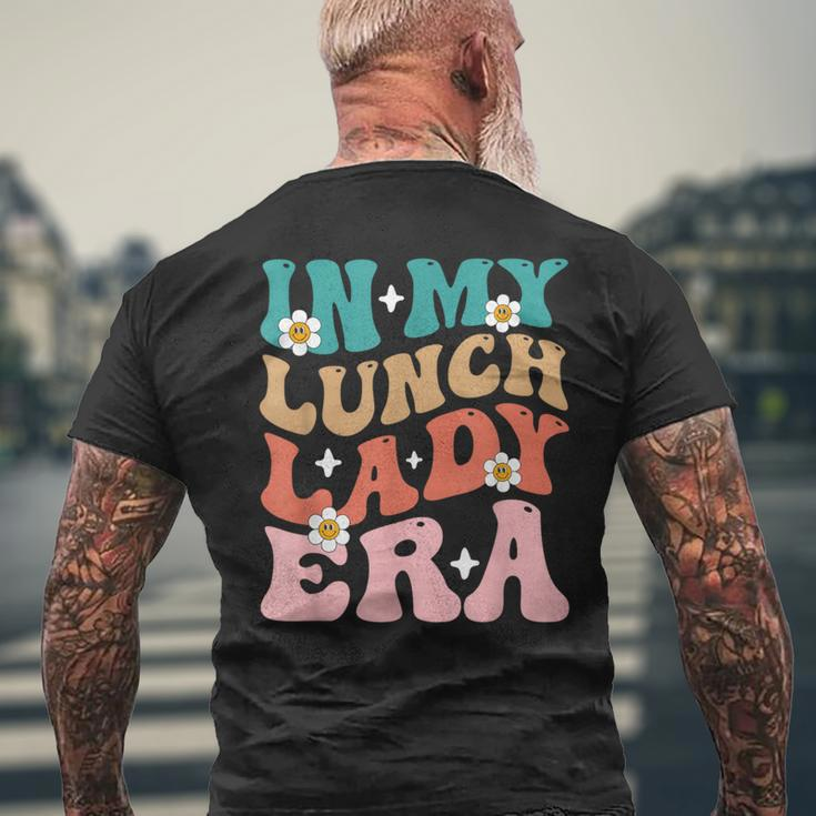 In My Lunch Lady Era Lunch Ladies Squad Cafeteria Crew Men's T-shirt Back Print Gifts for Old Men