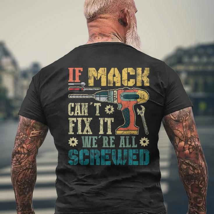 If Mack Can't Fix It We're All Screwed Fathers Men's T-shirt Back Print Gifts for Old Men