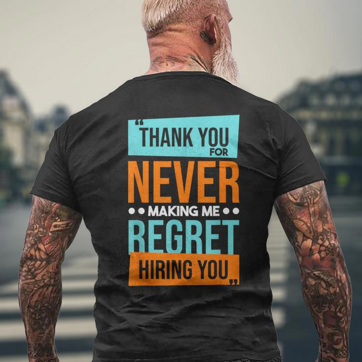 Never Making Me Regret Hiring You Coworker Staff Employee Men's T-shirt Back Print Gifts for Old Men