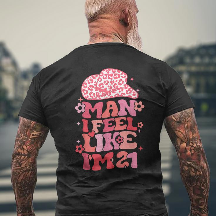 Man I Feel Like I'm 21 Cowgirl 21Th Birthday Party Men's T-shirt Back Print Gifts for Old Men