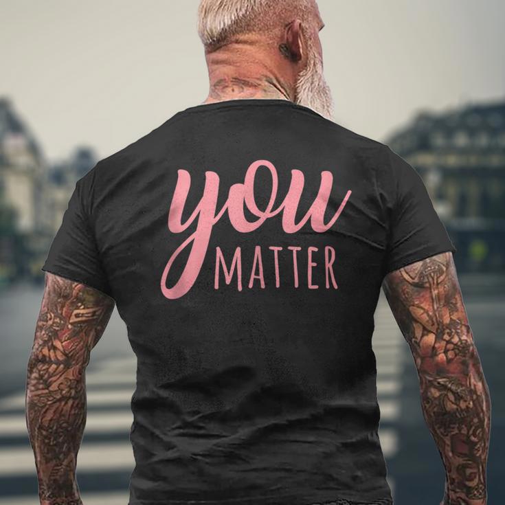 You Matter Mental Health Awareness For Social Workers Men's T-shirt Back Print Gifts for Old Men