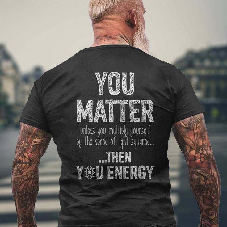 You Matter Speed Of Light Energy Atom Men's T-shirt Back Print Gifts for Old Men