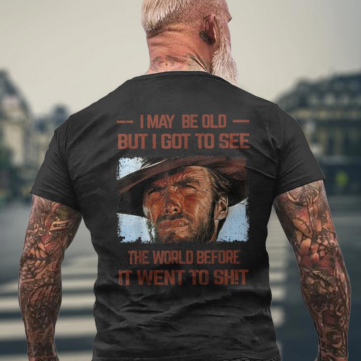 I May Be Old But I Got To See The World Before It Went To Men's T-shirt Back Print Gifts for Old Men