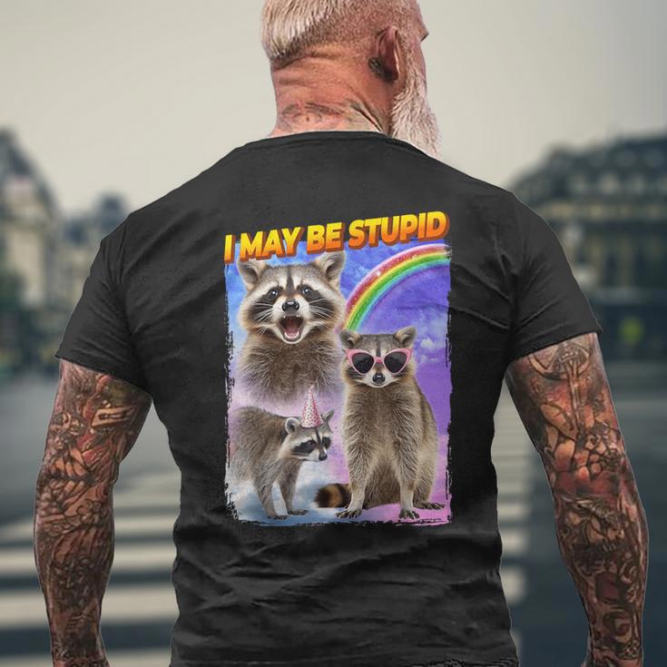 I May Be Stupid Men's T-shirt Back Print Gifts for Old Men