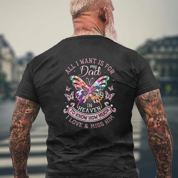 In Memory Of Dad All I Want Is For My Dad In Heaven Father's Day Colorful Butterflies Mens Back Print T-shirt Gifts for Old Men