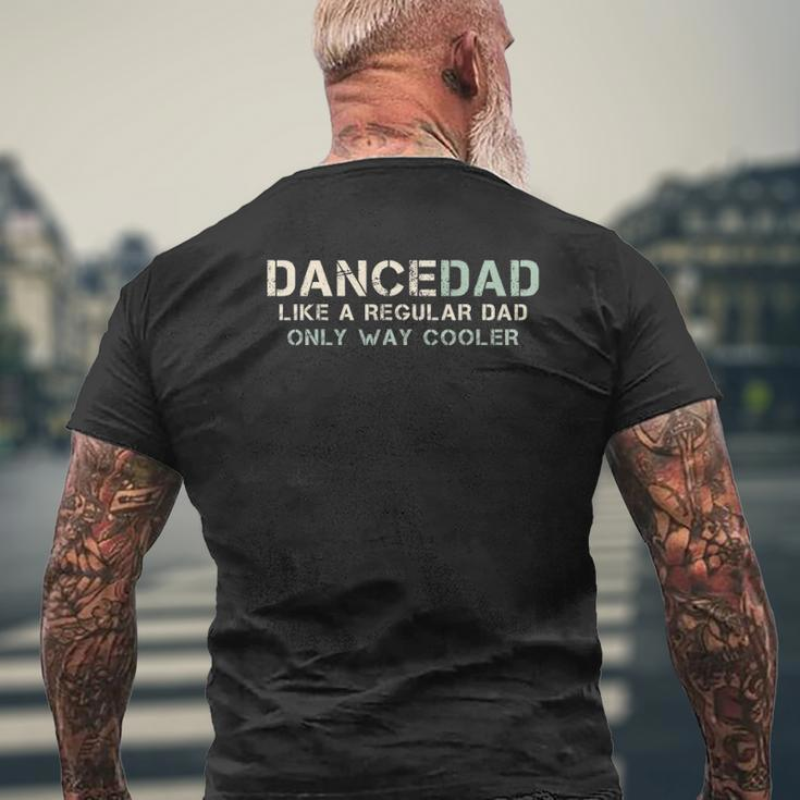 Mens Dance Dad Like A Regular Dad Only Way Cooler Dancer Father Mens Back Print T-shirt Gifts for Old Men