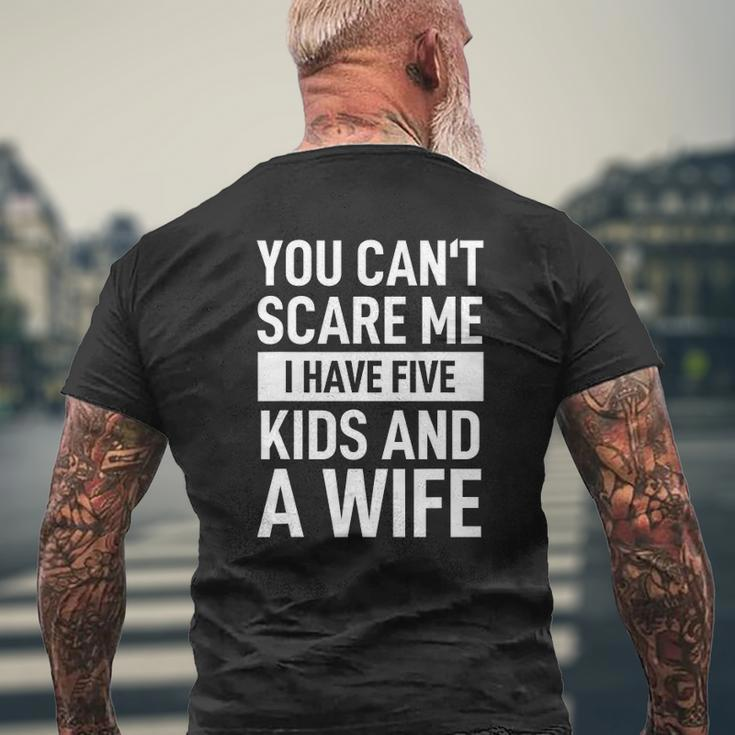 Mens Father Dad Day You Can't Scare Me I Have Five Kids And A Wife Mens Back Print T-shirt Gifts for Old Men