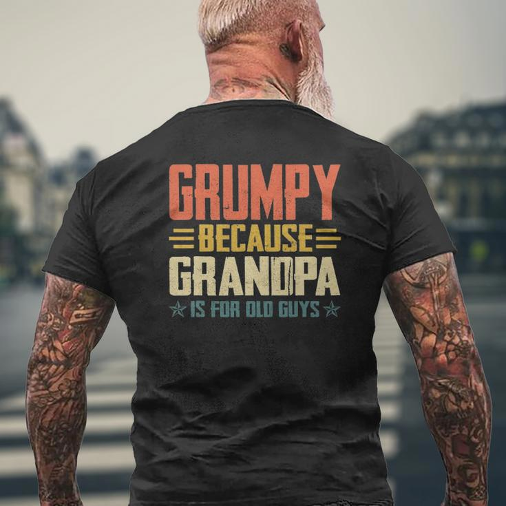 Mens Grumpy Because Grandpa Is For Old Guys For Dad Father's Day Mens Back Print T-shirt Gifts for Old Men