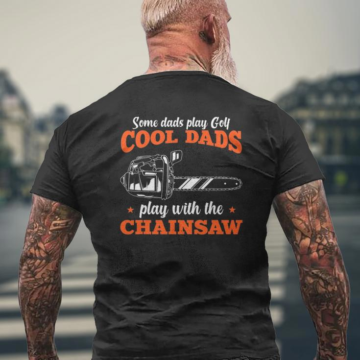 Mens Logger Wood Cool Dads Play With The Chainsaw Father Mens Back Print T-shirt Gifts for Old Men
