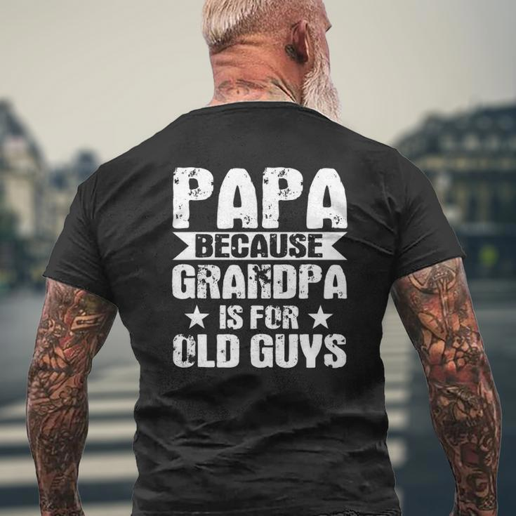 Mens Papa Because Grandpa Is For Old Guys Soon To Be Dad Mens Back Print T-shirt Gifts for Old Men