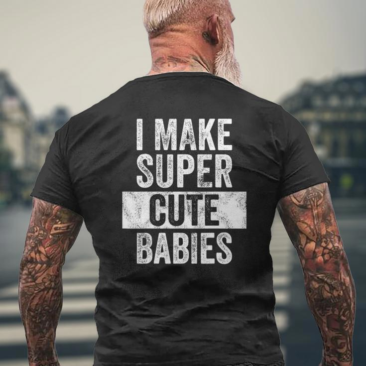 Mens I Make Super Cute Babies New Dad Baby Daddy Mens Back Print T-shirt Gifts for Old Men