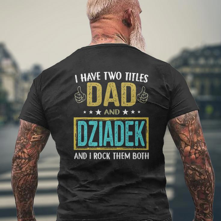 Mens I Have Two Titles Dad And Dziadek For Father Mens Back Print T-shirt Gifts for Old Men