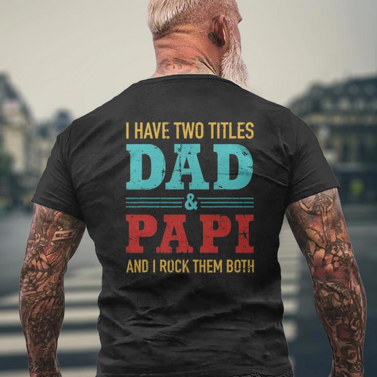 Mens I Have Two Titles Dad And Papi And Rock Both For Grandpa Mens Back Print T-shirt Gifts for Old Men