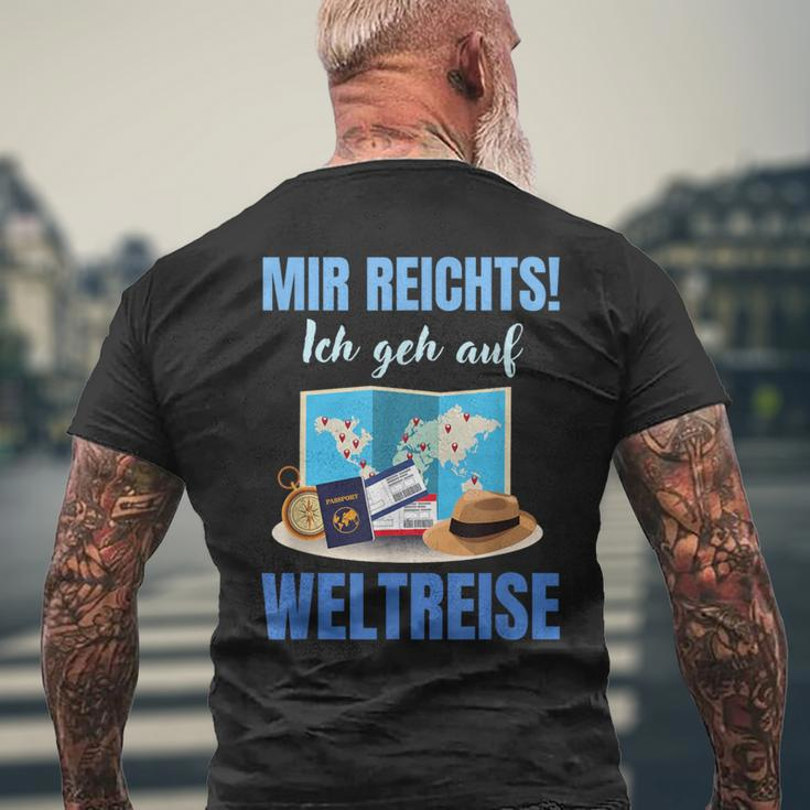 Mir Reichts Ich Geh Auf Weltreise Mir Reichts Ich Geh Auf Welt T-Shirt mit Rückendruck Geschenke für alte Männer