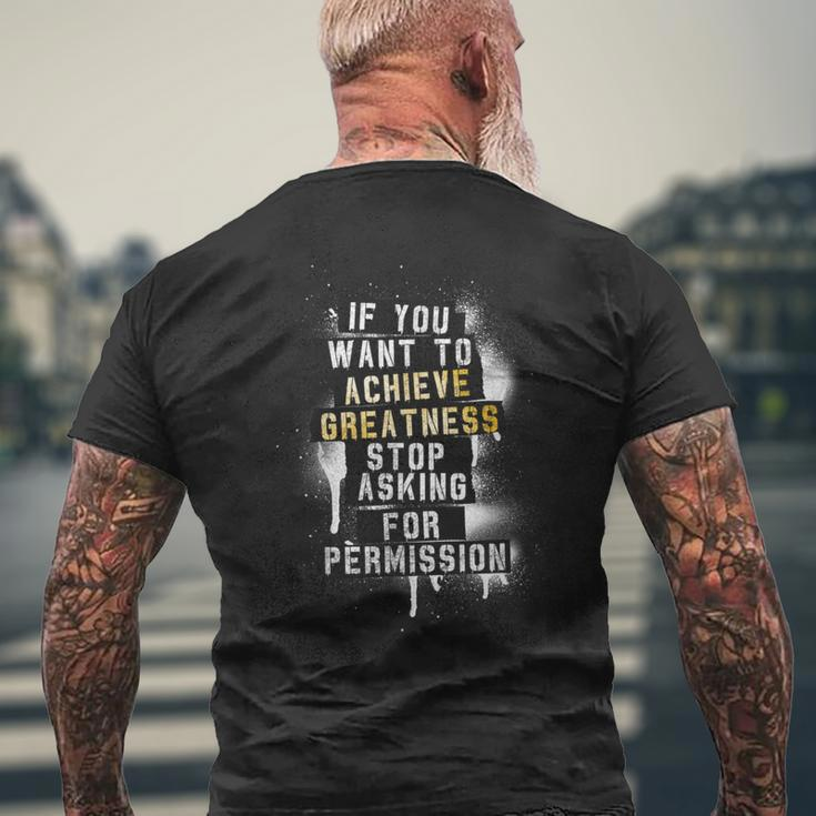 Motivation Quote Achieve Greatness Stop Asking Clothing Men's T-shirt Back Print Gifts for Old Men