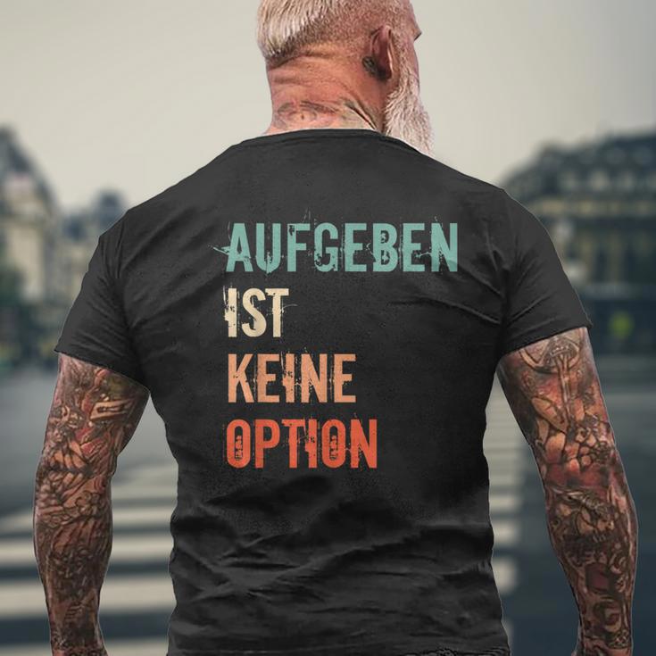 Motivation Saying Inspiration Mut Aufgeben Ist Keine Option S T-Shirt mit Rückendruck Geschenke für alte Männer