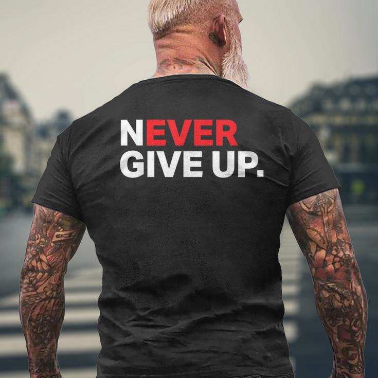 Motivational Apparel Never Ever Give Up Men's T-shirt Back Print Gifts for Old Men