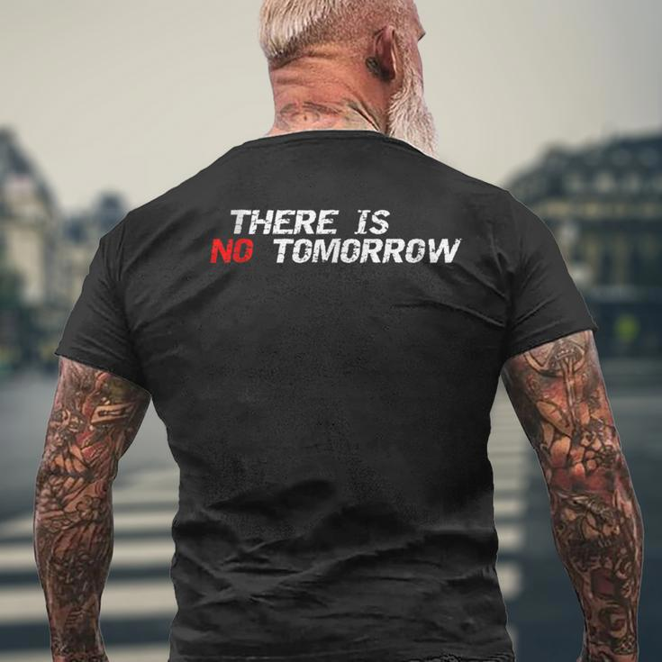 Motivational And Positive Quote There Is No Tomorrow Men's T-shirt Back Print Gifts for Old Men