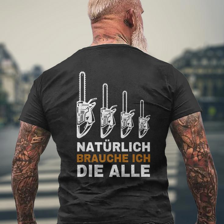 Natur Brauche Ich Die Alle Säge Chainsaw Lumberjack T-Shirt mit Rückendruck Geschenke für alte Männer