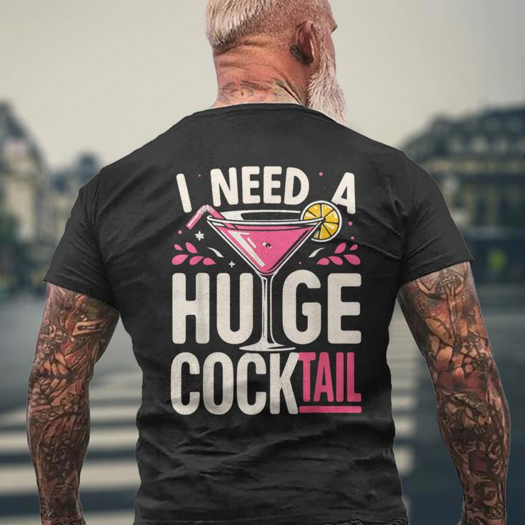 I Need A Huge Cocktail Adult Joke Drinking Quote Men's T-shirt Back Print Gifts for Old Men
