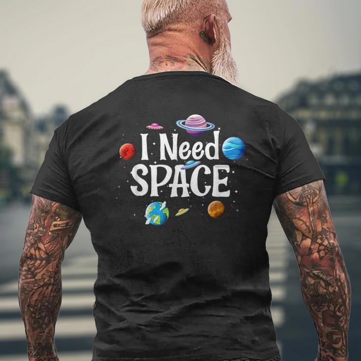 I Need Space Solar System Geek Ufo Planets Science Nerd Men's T-shirt Back Print Gifts for Old Men
