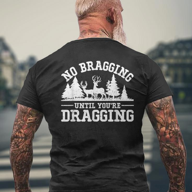 No Bragging Until You're Dragging Deer Hunting Season Men's T-shirt Back Print Gifts for Old Men