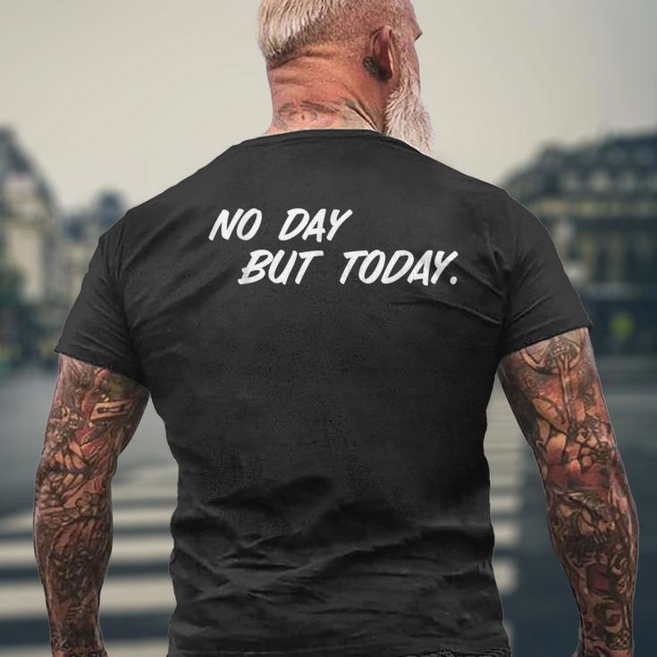 No Day But Today Inspirational TheatreMen's T-shirt Back Print Gifts for Old Men