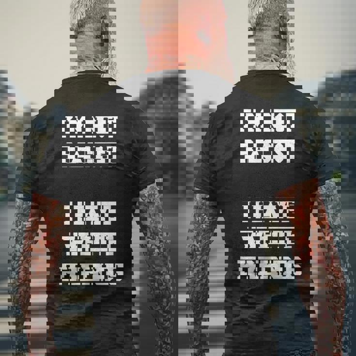 No Soy Racista Tengo Amigos Blancos Igualdad Detener El Odio Camiseta Hombre Estampado Espalda Regalos para ancianos