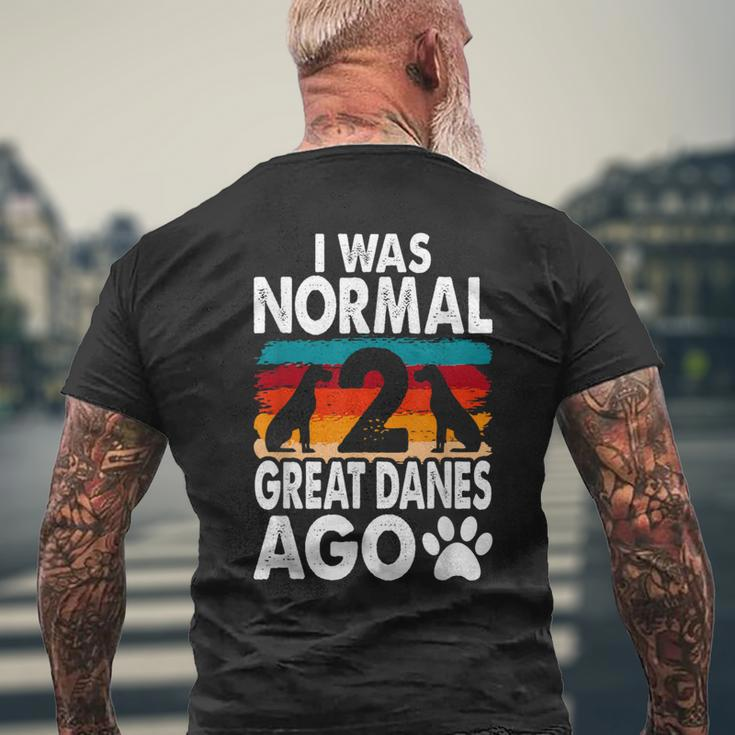 I Was Normal 2 Great Danes Ago For A Dane Lover Men's T-shirt Back Print Gifts for Old Men