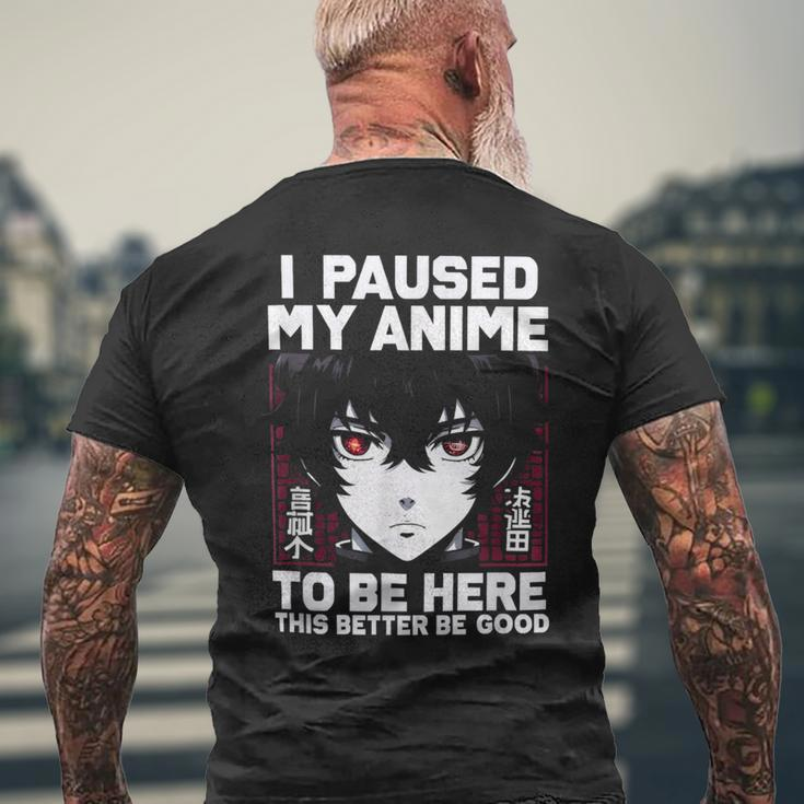 I Paused My Anime To Be Here Japan Manga Anime Men's T-shirt Back Print Gifts for Old Men