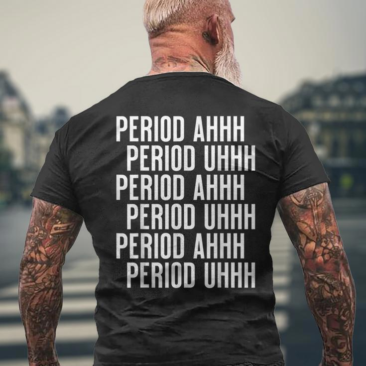 Period Ahh Period Uhh Viral Mens Back Print T-shirt Gifts for Old Men