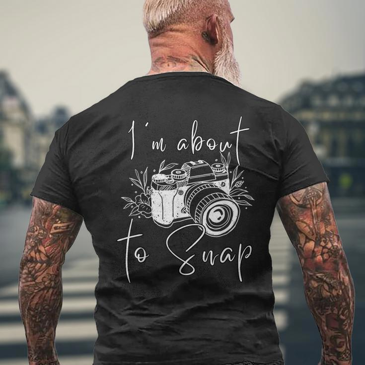 Photography I'm About To Snap Photographer Vintage Cam Men's T-shirt Back Print Gifts for Old Men