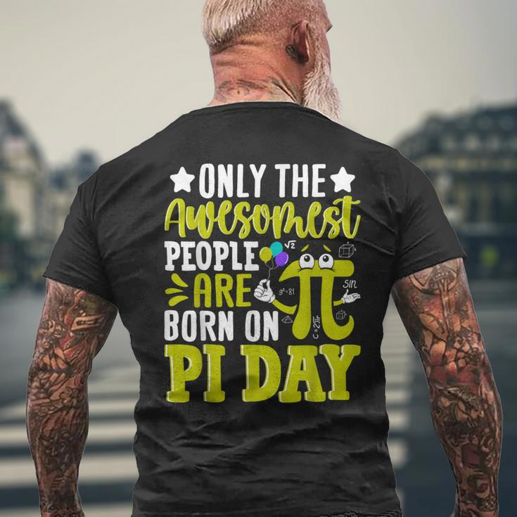 Pi Day Birthday The Awesomest People Are Born On Pi Day Men's T-shirt Back Print Gifts for Old Men