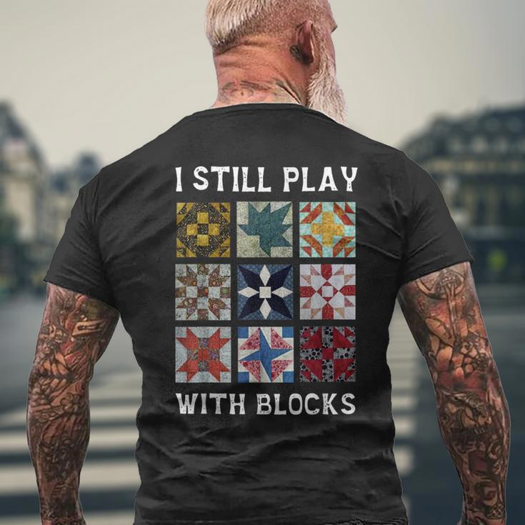 I Still Play With Blocks Quilt Quilting Men's T-shirt Back Print Gifts for Old Men